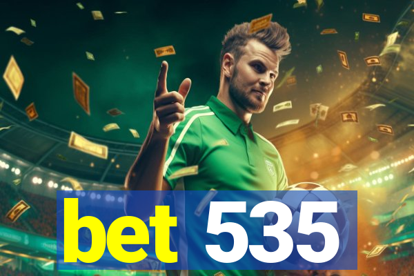 bet 535